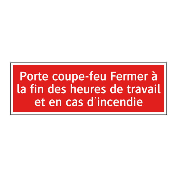 Porte coupe-feu Fermer à la fin des heures de travail et en cas d'incendie