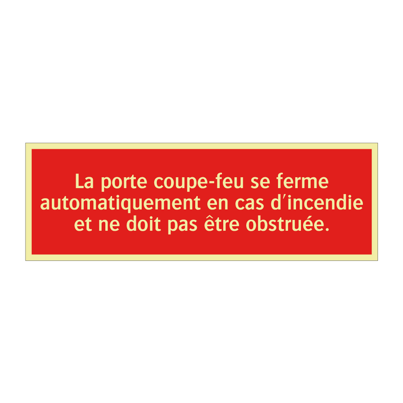 La porte coupe-feu se ferme automatiquement en cas d'incendie et ne doit pas être obstruée.