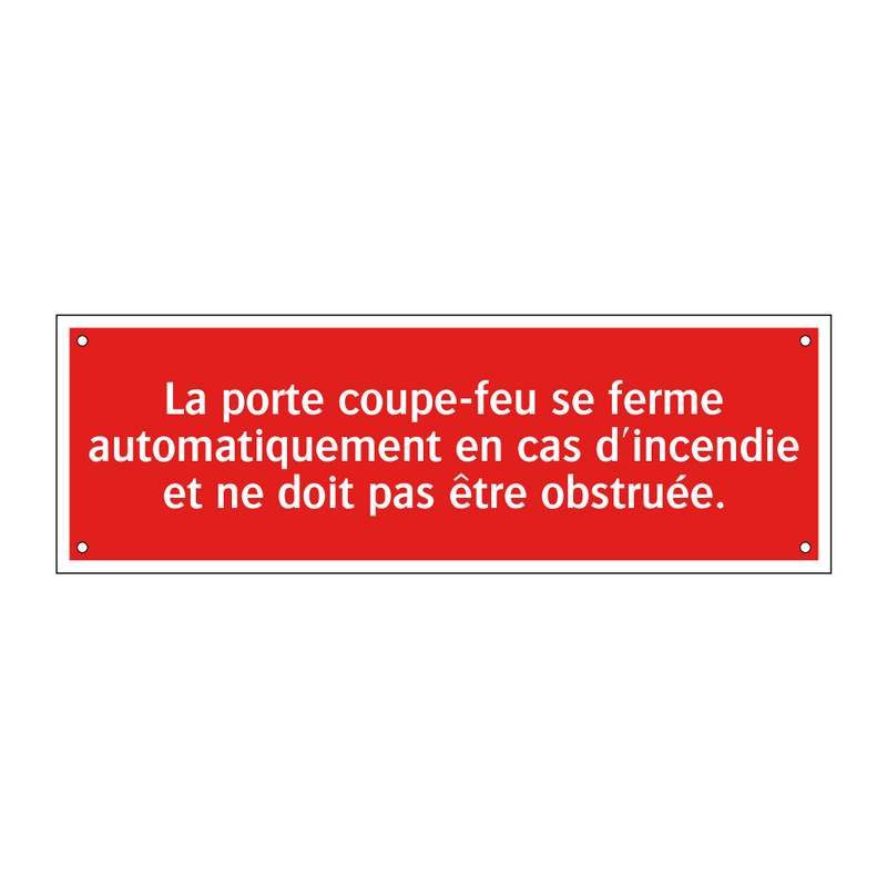 La porte coupe-feu se ferme automatiquement en cas d'incendie et ne doit pas être obstruée.