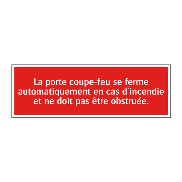 La porte coupe-feu se ferme automatiquement en cas d'incendie et ne doit pas être obstruée.