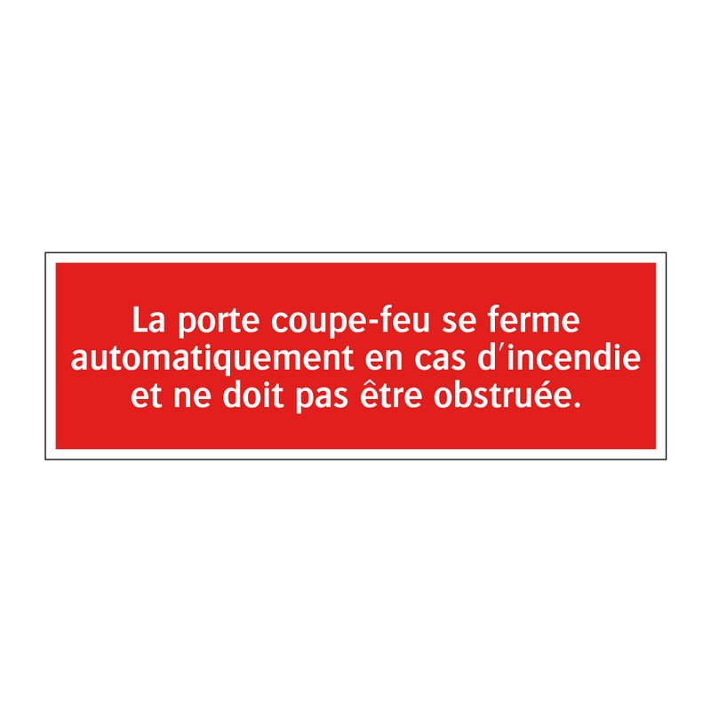 La porte coupe-feu se ferme automatiquement en cas d'incendie et ne doit pas être obstruée.