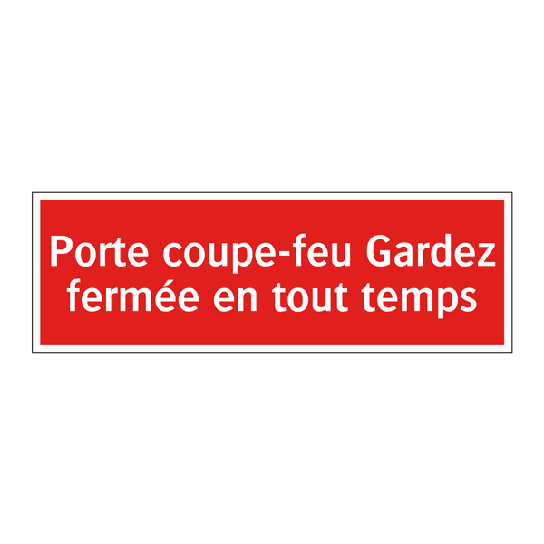 Porte coupe-feu Gardez fermée en tout temps