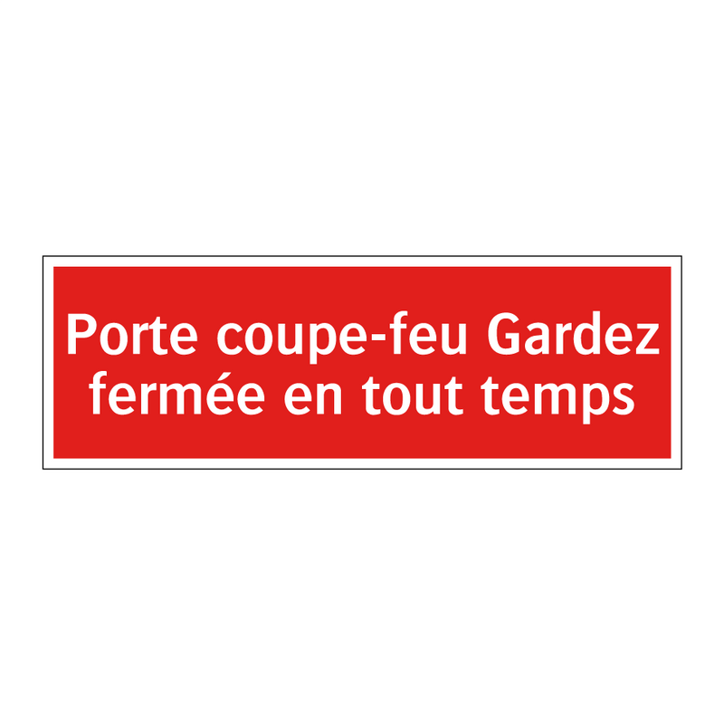 Porte coupe-feu Gardez fermée en tout temps