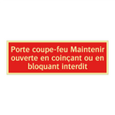 Porte coupe-feu Maintenir ouverte en coinçant ou en bloquant interdit