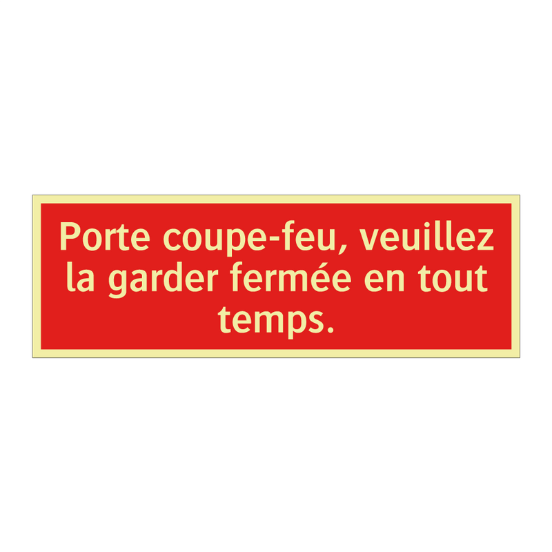 Porte coupe-feu, veuillez la garder fermée en tout temps.