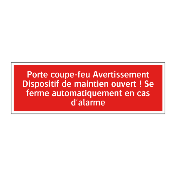 Porte coupe-feu Avertissement Dispositif de maintien ouvert ! Se ferme automatiquement en cas d'alarme