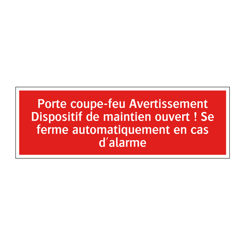 Porte coupe-feu Avertissement Dispositif de maintien ouvert ! Se ferme automatiquement en cas d'alarme