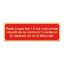 Porte coupe-feu ! Il est strictement interdit de la maintenir ouverte en la coinçant ou en la bloquant.