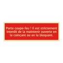 Porte coupe-feu ! Il est strictement interdit de la maintenir ouverte en la coinçant ou en la bloquant.