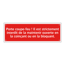 Porte coupe-feu ! Il est strictement interdit de la maintenir ouverte en la coinçant ou en la bloquant.