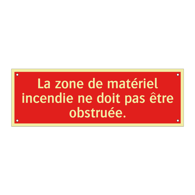 La zone de matériel incendie ne doit pas être obstruée.