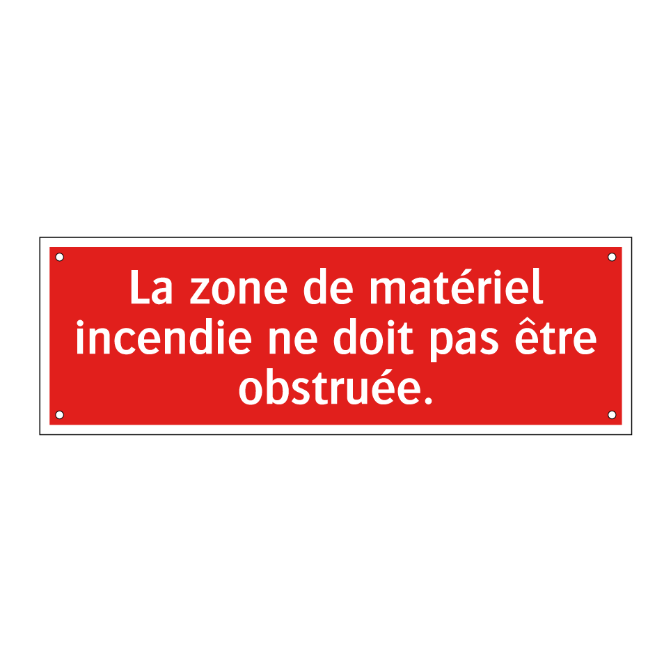 La zone de matériel incendie ne doit pas être obstruée.