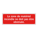 La zone de matériel incendie ne doit pas être obstruée.