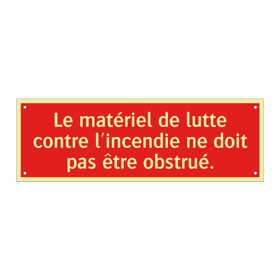 Le matériel de lutte contre l'incendie ne doit pas être obstrué.