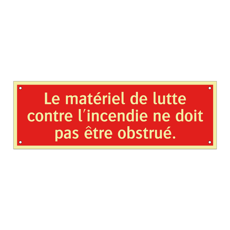Le matériel de lutte contre l'incendie ne doit pas être obstrué.