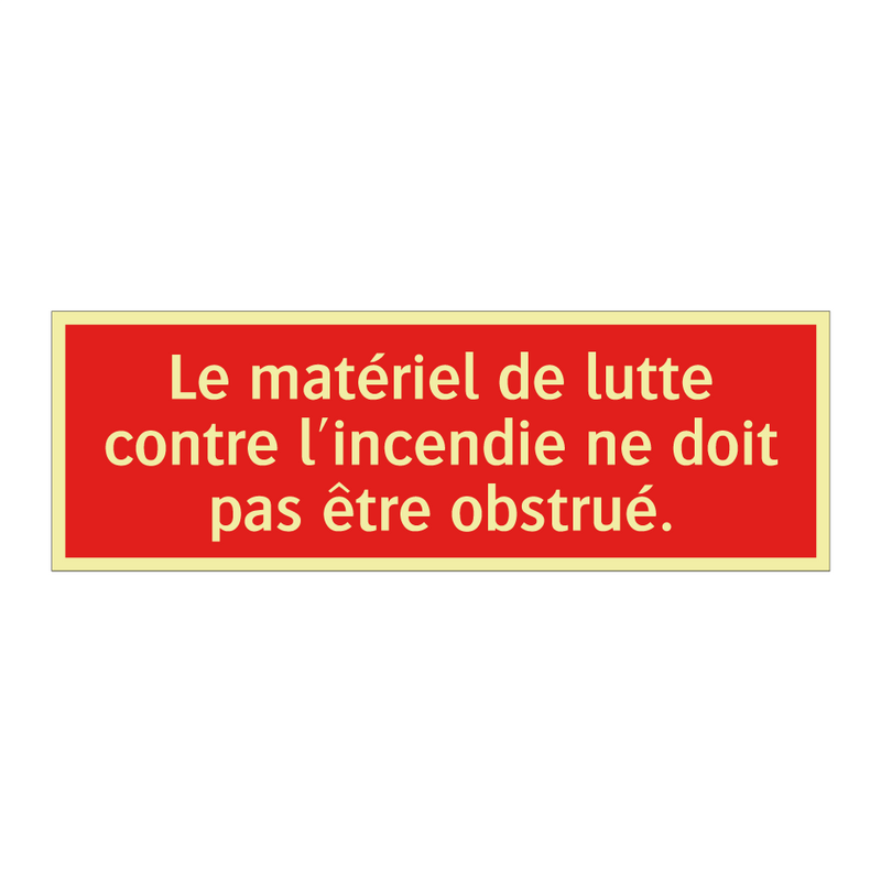 Le matériel de lutte contre l'incendie ne doit pas être obstrué.