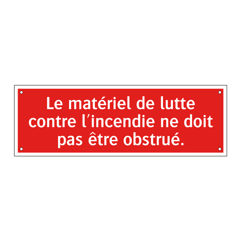 Le matériel de lutte contre l'incendie ne doit pas être obstrué.