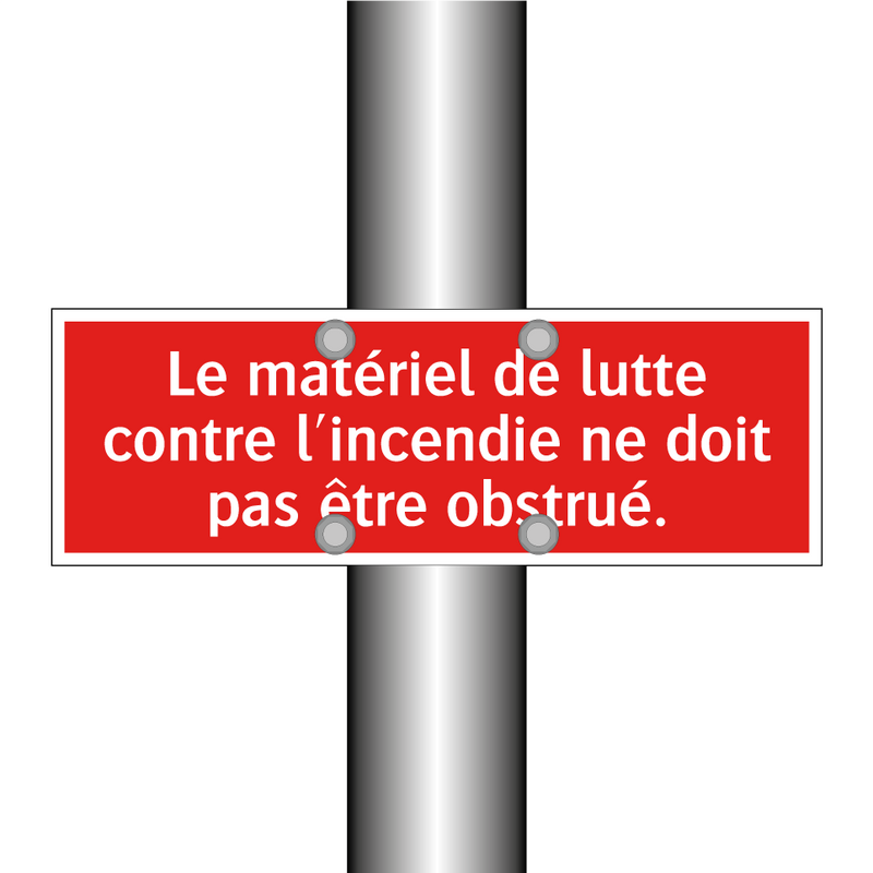 Le matériel de lutte contre l'incendie ne doit pas être obstrué.