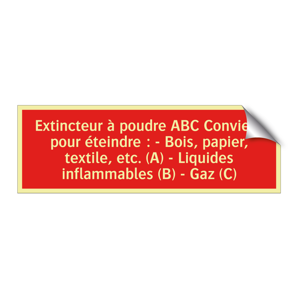 Extincteur à poudre ABC Convient pour éteindre : - Bois, papier, textile, etc. (A) - Liquides inflammables (B) - Gaz (C)