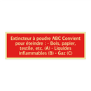 Extincteur à poudre ABC Convient pour éteindre : - Bois, papier, textile, etc. (A) - Liquides inflammables (B) - Gaz (C)