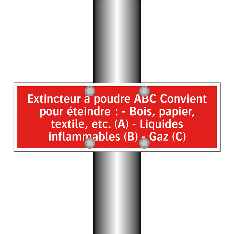Extincteur à poudre ABC Convient pour éteindre : - Bois, papier, textile, etc. (A) - Liquides inflammables (B) - Gaz (C)