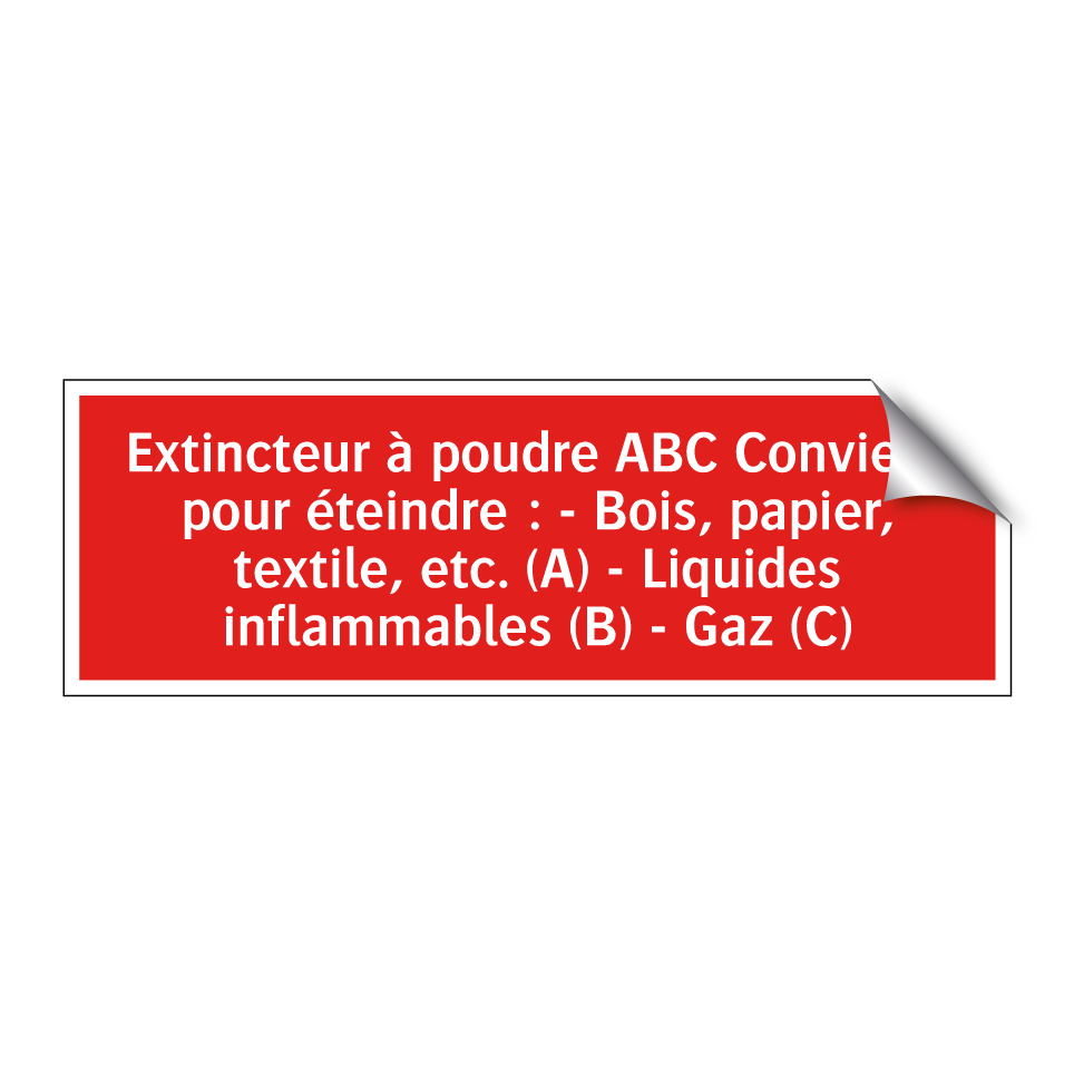 Extincteur à poudre ABC Convient pour éteindre : - Bois, papier, textile, etc. (A) - Liquides inflammables (B) - Gaz (C)