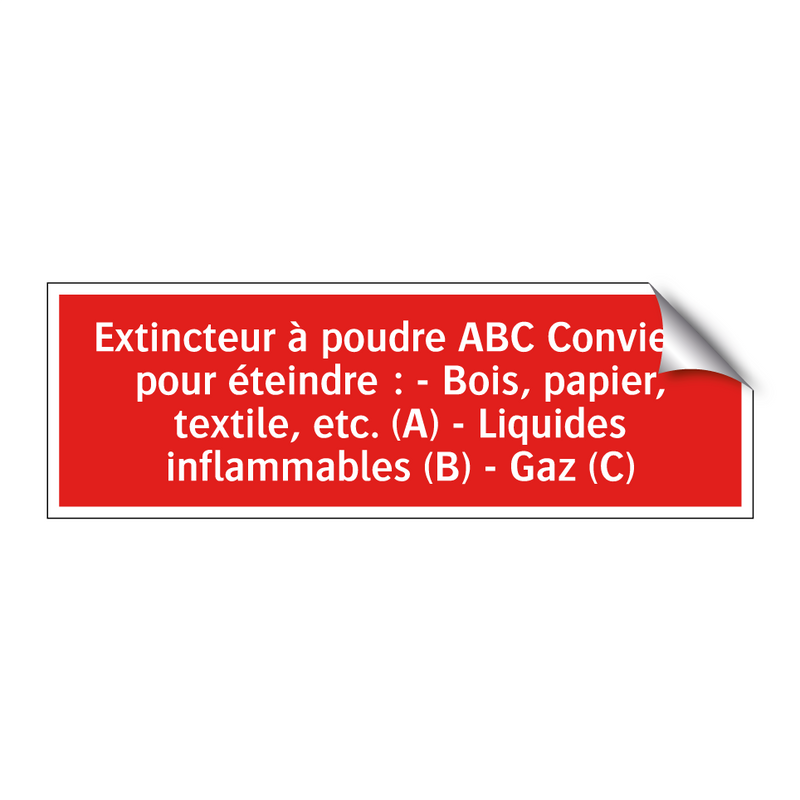 Extincteur à poudre ABC Convient pour éteindre : - Bois, papier, textile, etc. (A) - Liquides inflammables (B) - Gaz (C)