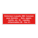 Extincteur à poudre ABC Convient pour éteindre : - Bois, papier, textile, etc. (A) - Liquides inflammables (B) - Gaz (C)