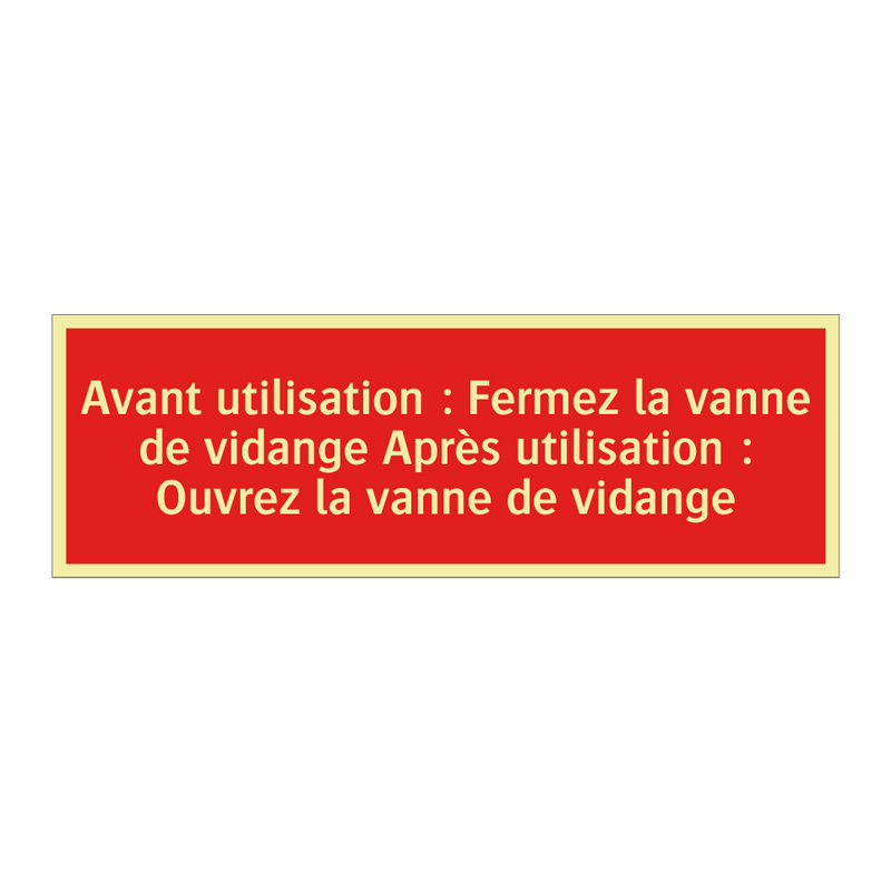 Avant utilisation : Fermez la vanne de vidange Après utilisation : Ouvrez la vanne de vidange