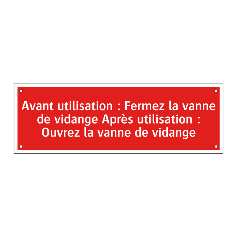 Avant utilisation : Fermez la vanne de vidange Après utilisation : Ouvrez la vanne de vidange