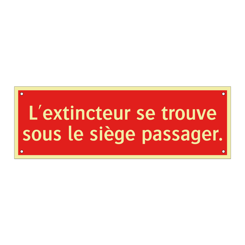 L'extincteur se trouve sous le siège passager.