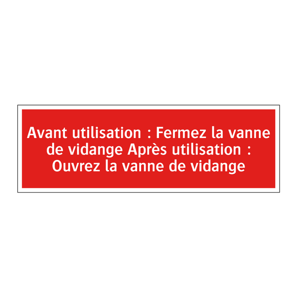 Avant utilisation : Fermez la vanne de vidange Après utilisation : Ouvrez la vanne de vidange
