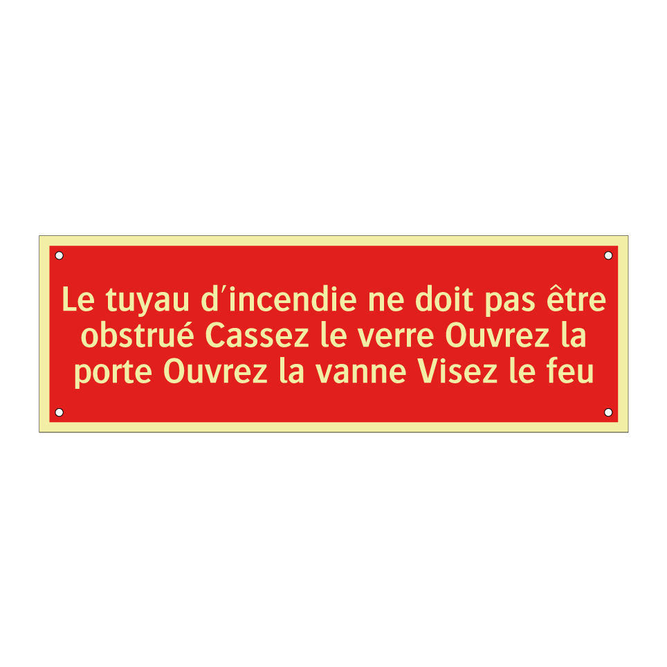 Le tuyau d'incendie ne doit pas être obstrué Cassez le verre Ouvrez la porte Ouvrez la vanne Visez le feu