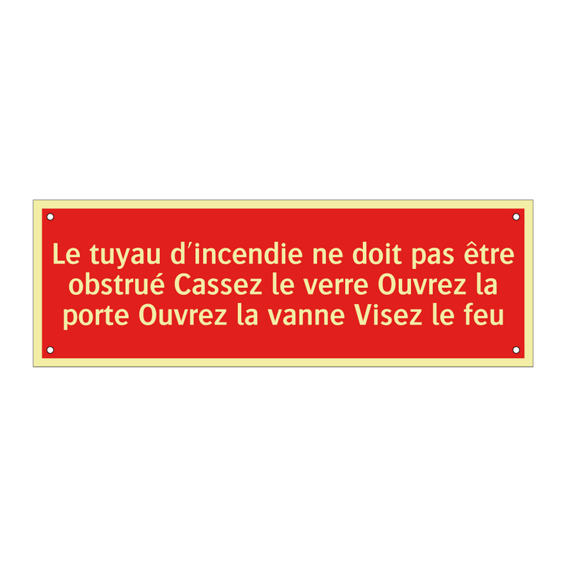 Le tuyau d'incendie ne doit pas être obstrué Cassez le verre Ouvrez la porte Ouvrez la vanne Visez le feu