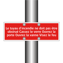 Le tuyau d'incendie ne doit pas être obstrué Cassez le verre Ouvrez la porte Ouvrez la vanne Visez le feu
