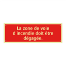 La zone de voie d'incendie doit être dégagée.