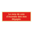 La zone de voie d'incendie doit être dégagée.