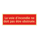 La voie d'incendie ne doit pas être obstruée.