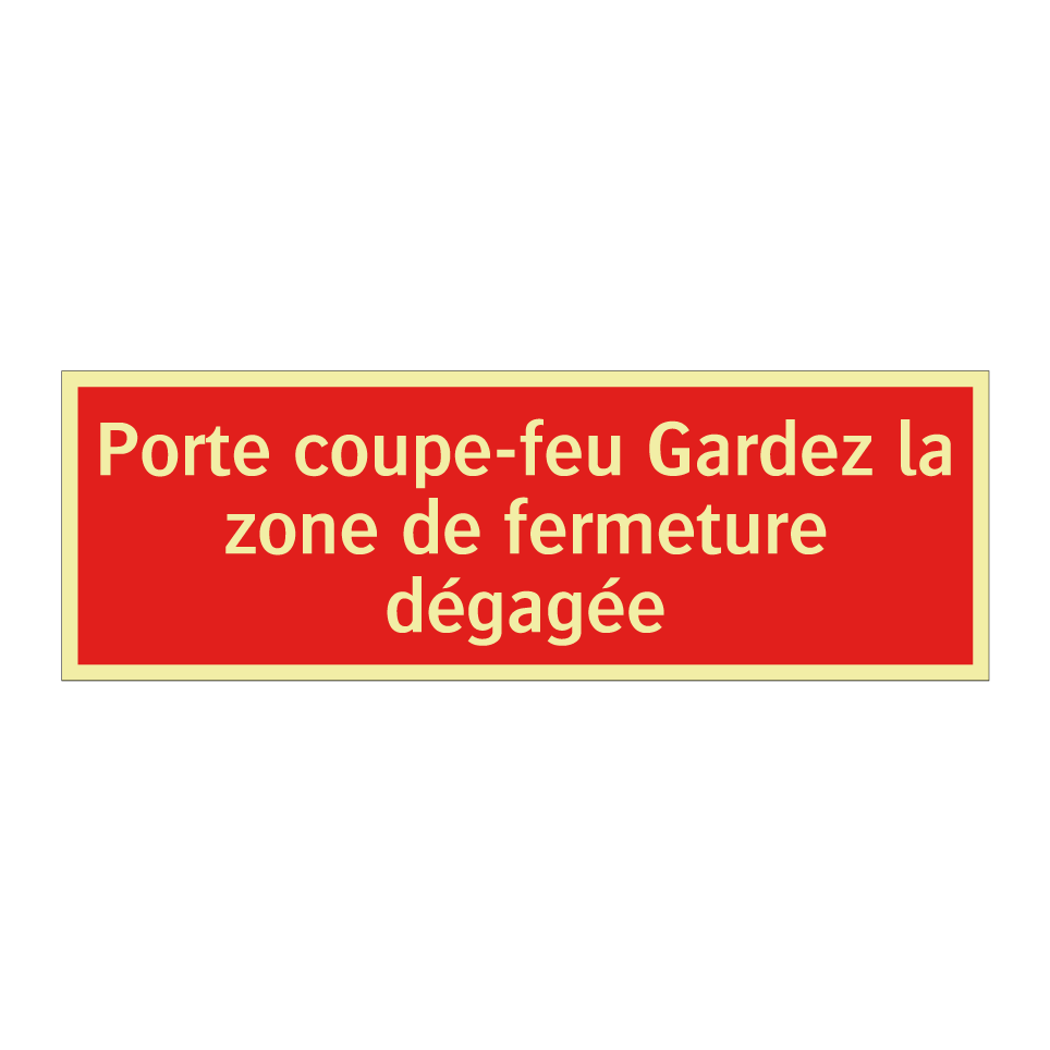 Porte coupe-feu Gardez la zone de fermeture dégagée