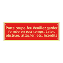 Porte coupe-feu Veuillez garder fermée en tout temps. Caler, obstruer, attacher, etc. interdits