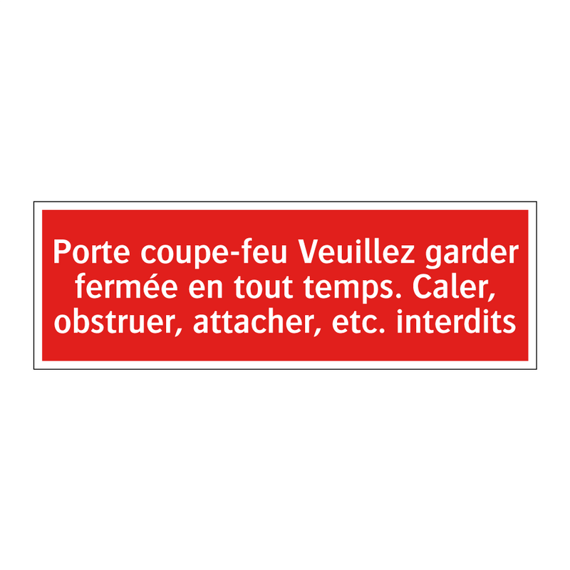 Porte coupe-feu Veuillez garder fermée en tout temps. Caler, obstruer, attacher, etc. interdits