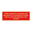 Porte coupe-feu La présence de personnes et le placement d'objets dans la zone de fermeture sont interdits