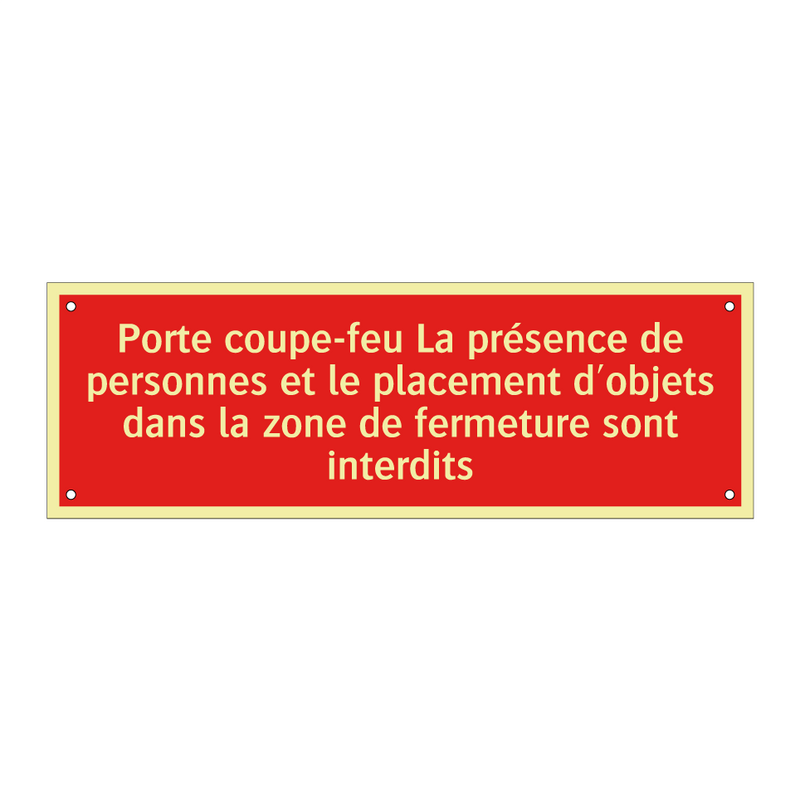 Porte coupe-feu La présence de personnes et le placement d'objets dans la zone de fermeture sont interdits