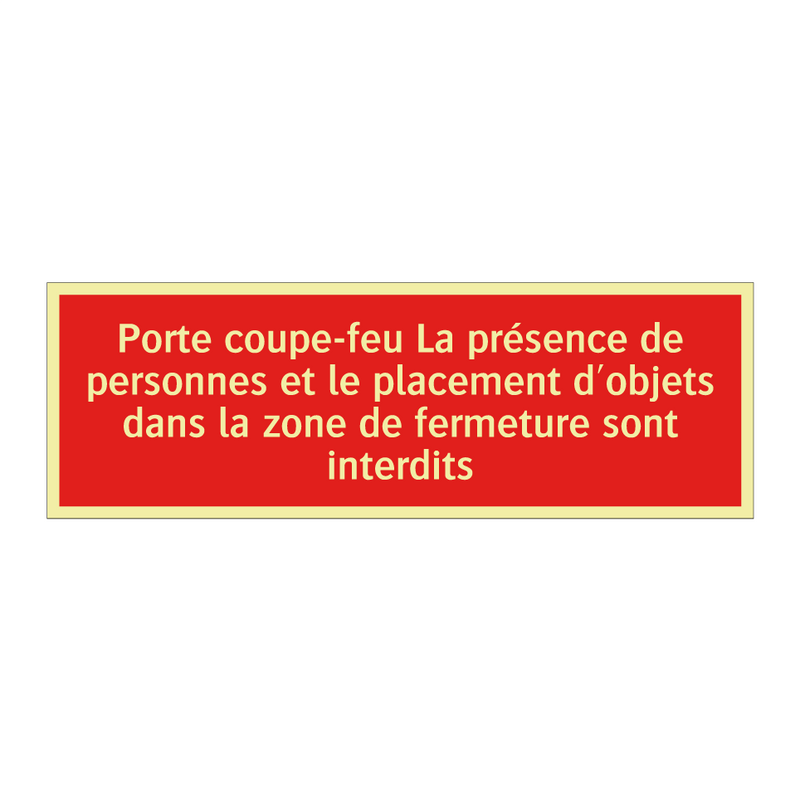 Porte coupe-feu La présence de personnes et le placement d'objets dans la zone de fermeture sont interdits