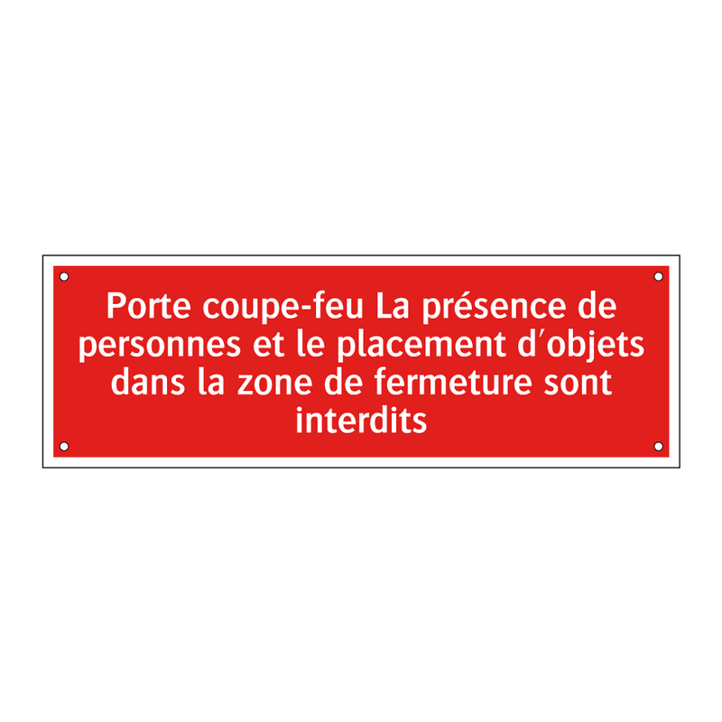 Porte coupe-feu La présence de personnes et le placement d'objets dans la zone de fermeture sont interdits