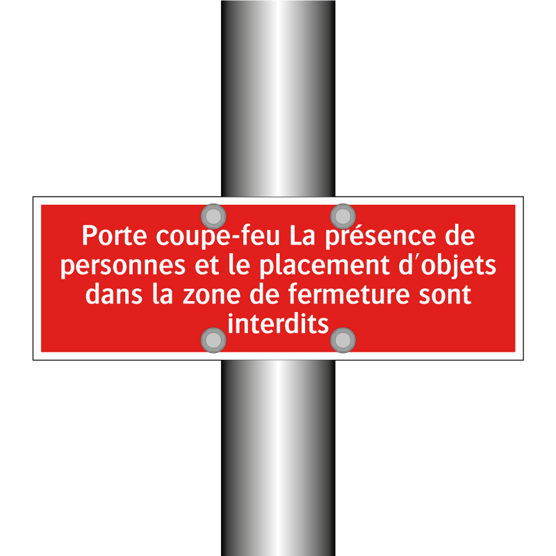 Porte coupe-feu La présence de personnes et le placement d'objets dans la zone de fermeture sont interdits