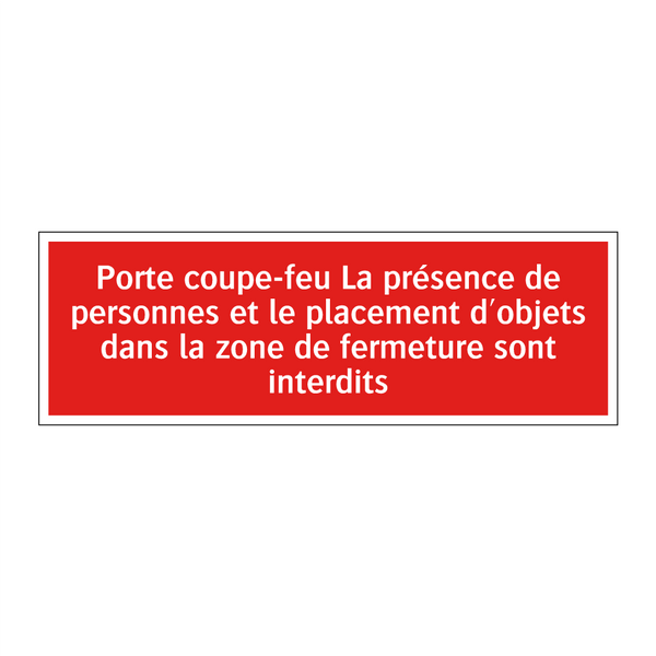 Porte coupe-feu La présence de personnes et le placement d'objets dans la zone de fermeture sont interdits