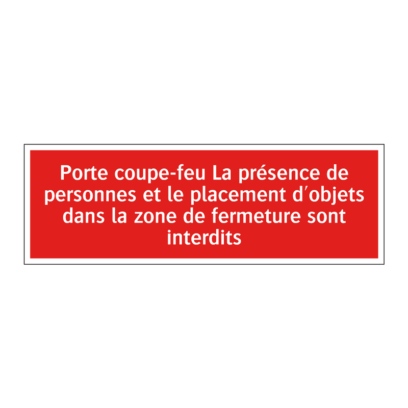 Porte coupe-feu La présence de personnes et le placement d'objets dans la zone de fermeture sont interdits