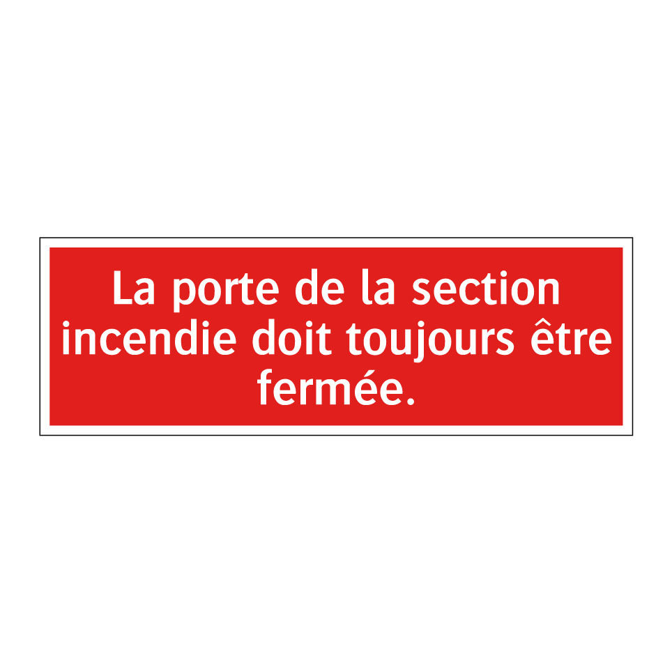 La porte de la section incendie doit toujours être fermée.