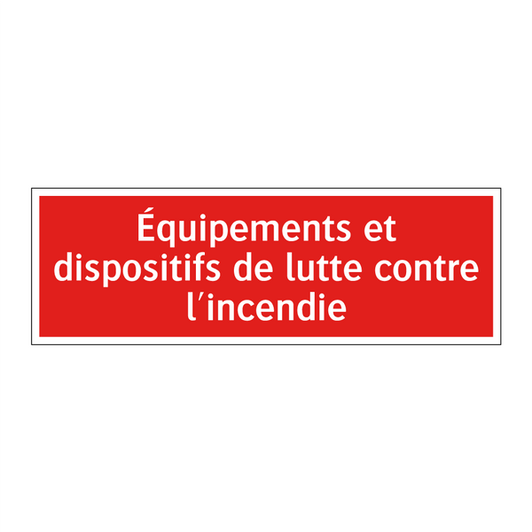 Équipements et dispositifs de lutte contre l'incendie